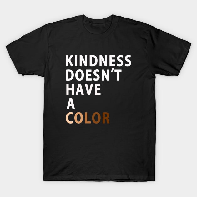 Kindness Doesn't Have a Color Melanin Design T-Shirt by Dibble Dabble Designs